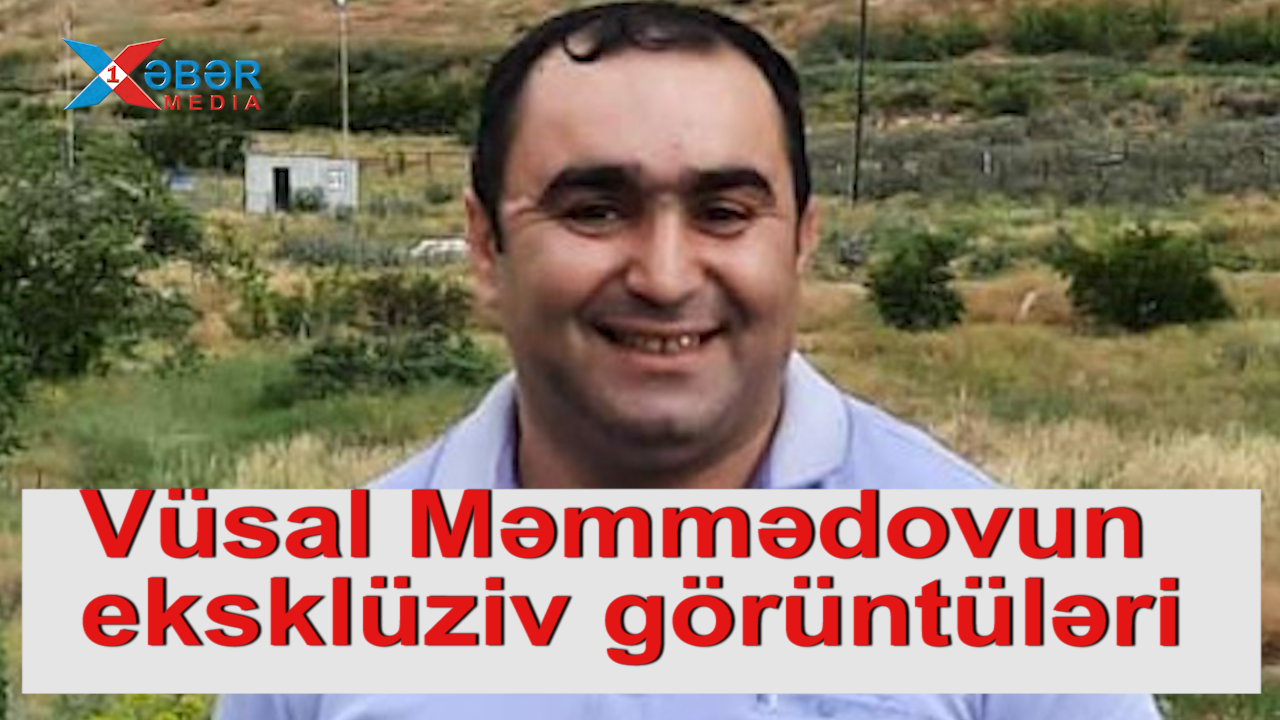 Vüsal Məmmədovun eksklüziv görüntüləri-VİDEO