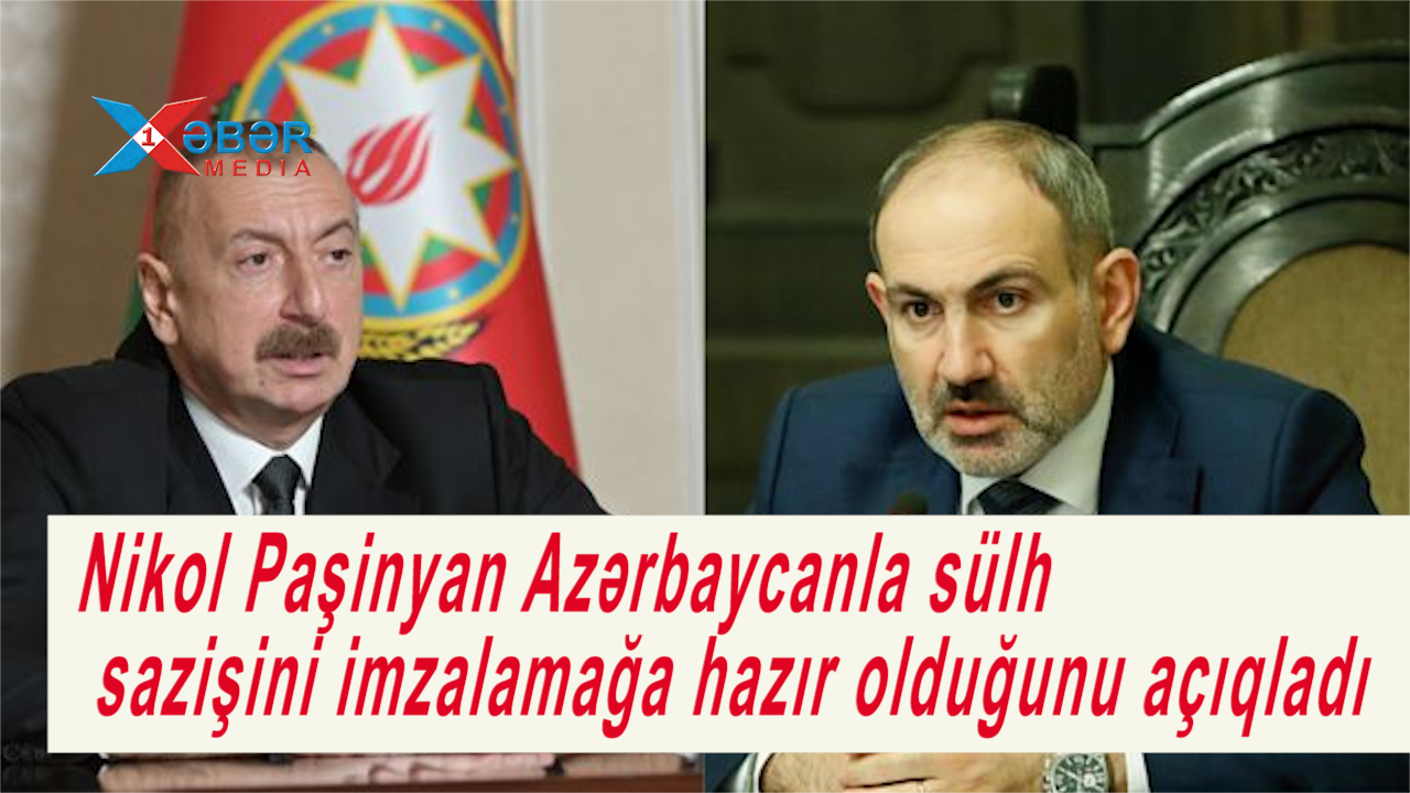Nikol Paşinyan Azərbaycanla sülh sazişini imzalamağa hazır olduğunu açıqladı-VİDEO