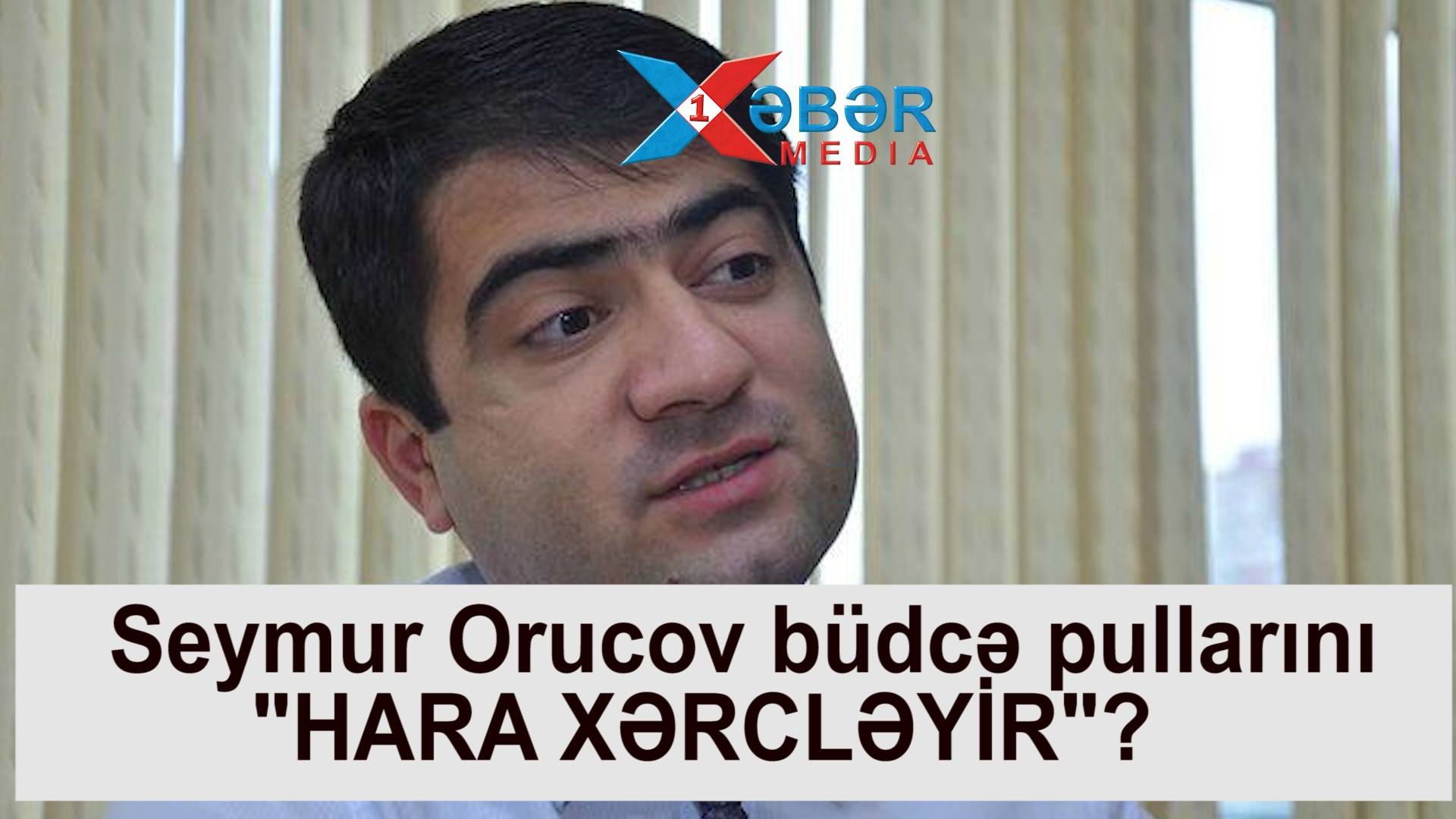 Seymur Orucov büdcə pullarını "HARA XƏRCLƏYİR"?-VİDEO