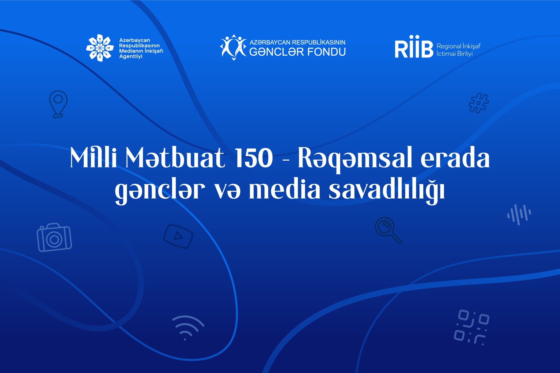 “Milli Mətbuat 150 – Rəqəmsal erada gənclər və media savadlılığı” layihəsinə start verilib