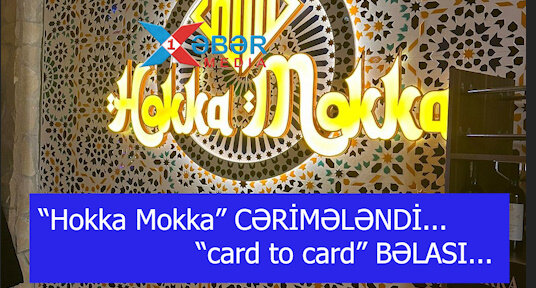 “Hokka Mokka” CƏRİMƏLƏNDİ- “card to card” BƏLASI...-VİDEO