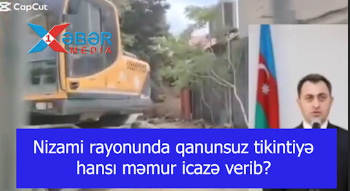 Nizami rayonunda qanunsuz tikintiyə hansı məmur icazə verib?-VİDEO