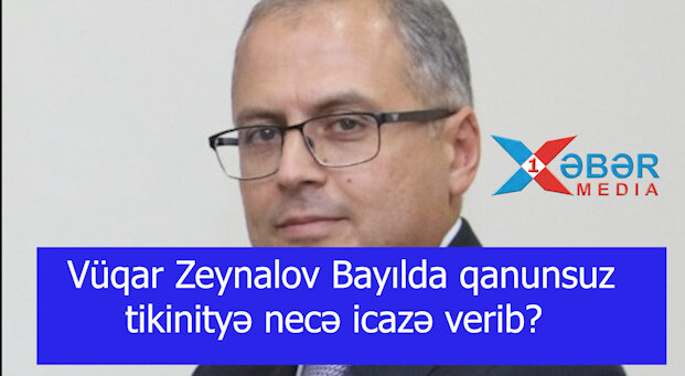 Səbailin icra başçısı Vüqar Zeynalov Bayılda qanunsuz tikinityə necə icazə verib?-VİDEO