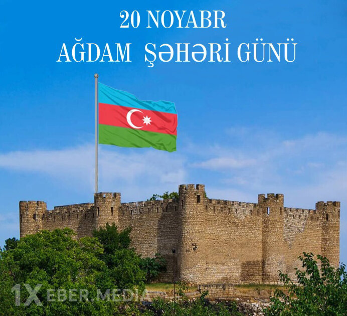 Ağdam rayonunun işğaldan azad olunması tarixi hadisədir