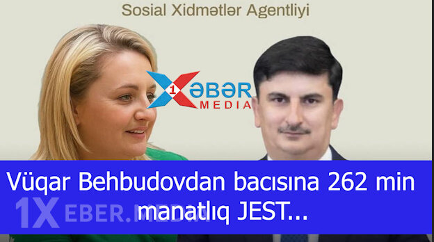Vüqar Behbudovdan bacısına 262 min manatlıq JEST...-VİDEO