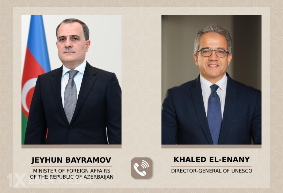 Nazir Ceyhun Bayramov UNESCO-nun Baş katibi ilə telefonla danışıb