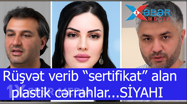 Rüşvət verib “sertifikat” alan plastik cərrahlar...SİYAHI-VİDEO