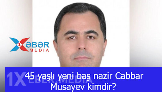 Yeni baş nazir Cabbar Musayev kimdir?-VİDEO