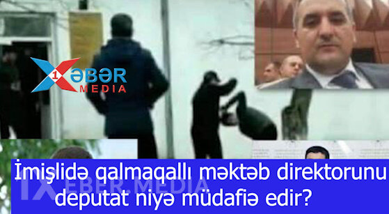 İmişlidə qalmaqallı məktəb direktorunu deputat niyə müdafiə edir?-VİDEO