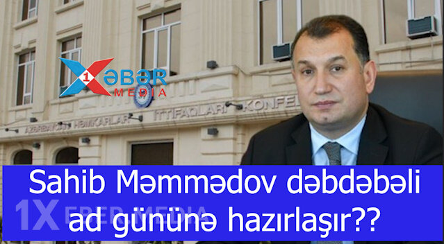 Sahib Məmmədov dəbdəbəli ad gününə hazırlaşır??-VİDEO