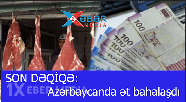 SON DƏQİQƏ:Azərbaycanda ət bahalaşdı-VİDEO