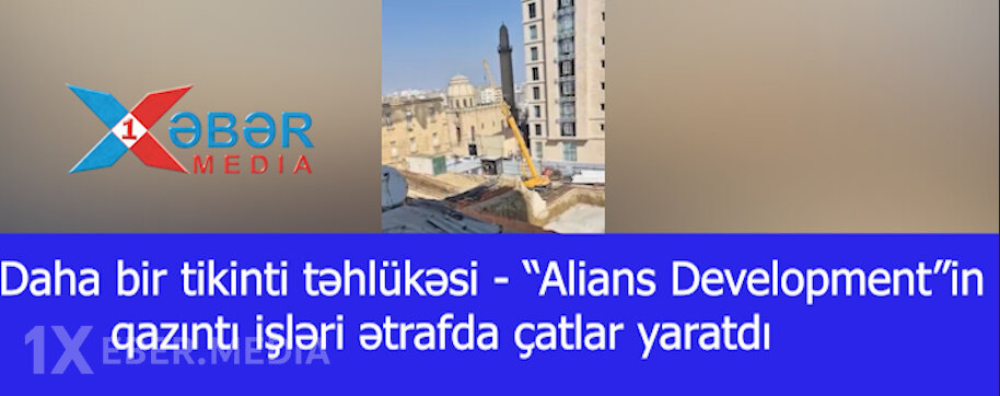 Daha bir tikinti təhlükəsi - “Alians Development”in qazıntı işləri ətrafda çatlar yaratdı-VİDEO