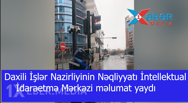 Daxili İşlər Nazirliyinin Nəqliyyatı İntellektual İdarəetmə Mərkəzi məlumat yaydı-VİDEO