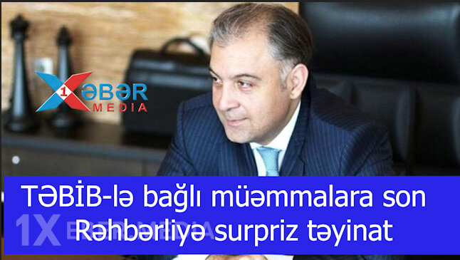 TƏBİB-lə bağlı müəmmalara son - Rəhbərliyə surpriz təyinat-VİDEO