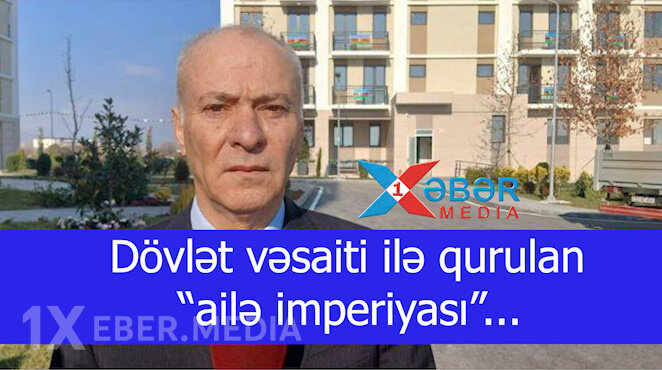 Dövlət vəsaiti ilə qurulan “ailə imperiyası”...-VİDEO