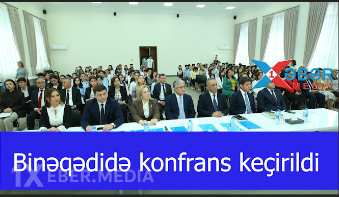 Binəqədidə konfrans keçirildi-VİDEO