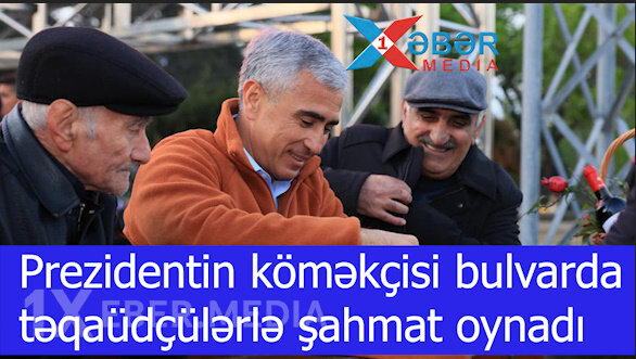 Prezidentin köməkçisi bulvarda təqaüdçülərlə şahmat oynadı -VİDEO