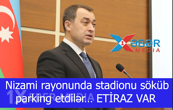 Nizami rayonunda stadionu söküb parking etdilər… ETİRAZ VAR-VİDEO