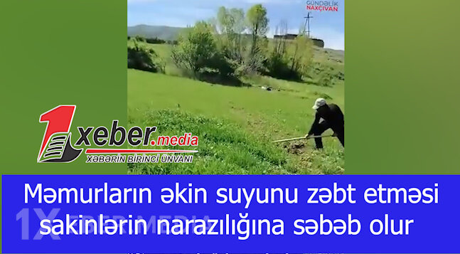 Məmurların əkin suyunu zəbt etməsi sakinlərin narazılığına səbəb olur-VİDEO