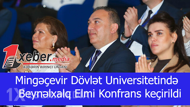 Mingəçevir Dövlət Universitetində Beynəlxalq Elmi Konfrans keçirildi-VİDEO