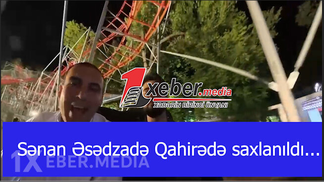 Sənan Əsədzadə Qahirədə saxlanıldı...-VİDEO