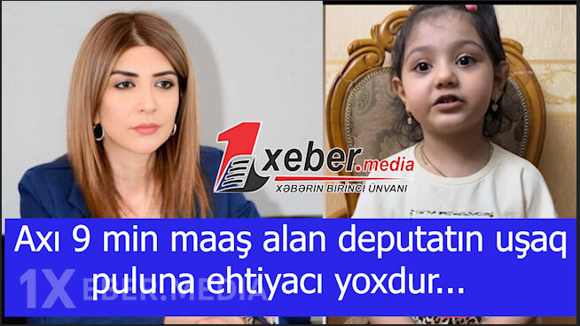 Axı 9 min maaş alan deputatın uşaq puluna ehtiyacı yoxdur...-VİDEO