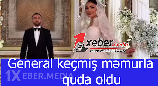 General keçmiş məmurla quda oldu-VİDEO