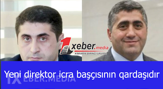Yeni direktor icra başçısının qardaşıdır-VİDEO