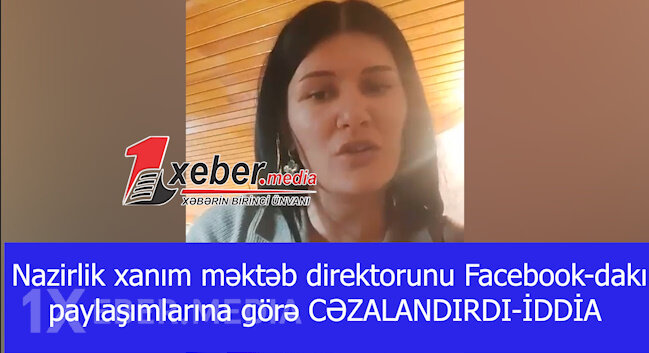 Nazirlik xanım məktəb direktorunu  Facebook-dakı paylaşımlarına görə CƏZALANDIRDI-İDDİA-VİDEO