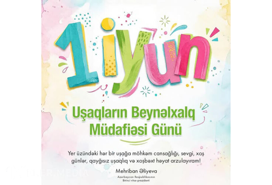 Birinci vitse-prezident Mehriban Əliyeva Uşaqların Beynəlxalq Müdafiəsi Günü münasibətilə paylaşım edib