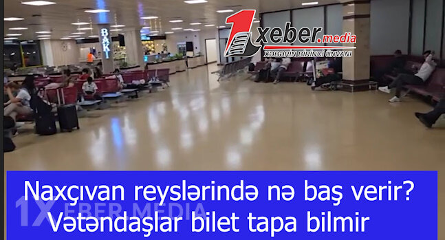 Naxçıvan reyslərində nə baş verir? – Vətəndaşlar bilet tapa bilmir-VİDEO