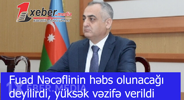 Fuad Nəcəflinin həbs olunacağı deyilirdi, yüksək vəzifə verildi-VİDEO