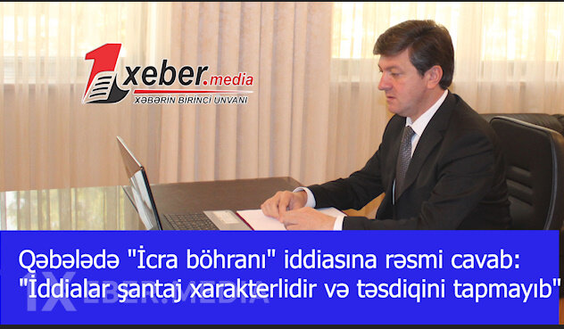 Qəbələdə "İcra böhranı" iddiasına rəsmi cavab: "İddialar şantaj xarakterlidir və təsdiqini tapmayıb"-VİDEO