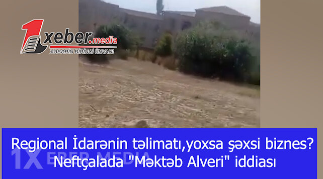 Regional İdarənin təlimatı,yoxsa şəxsi biznes? – Neftçalada "Məktəb Alveri" iddiası-VİDEO