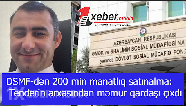 DSMF-dən 200 min manatlıq satınalma: Tenderin arxasından məmur qardaşı çıxdı-VİDEO