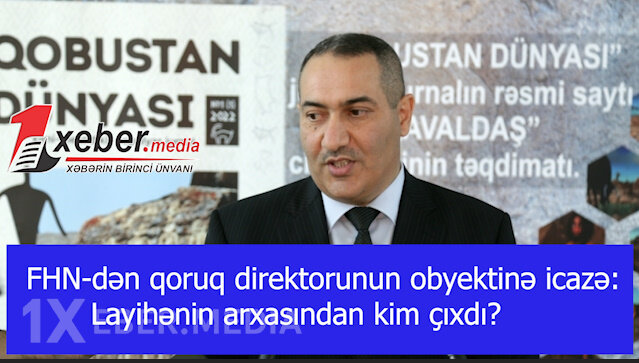 FHN-dən qoruq direktorunun obyektinə icazə: Layihənin arxasından kim çıxdı?-VİDEO