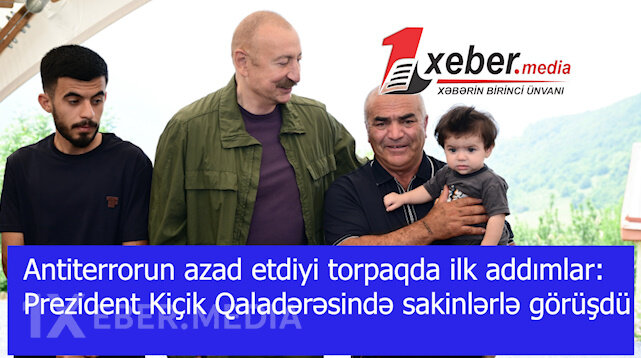 Antiterrorun azad etdiyi torpaqda ilk addımlar: Prezident Kiçik Qaladərəsində sakinlərlə görüşdü-VİDEO