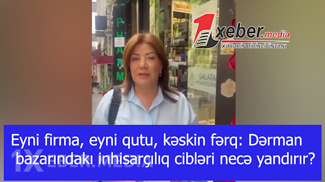 Eyni firma, eyni qutu, kəskin fərq: Dərman bazarındakı inhisarçılıq cibləri necə yandırır?-VİDEO