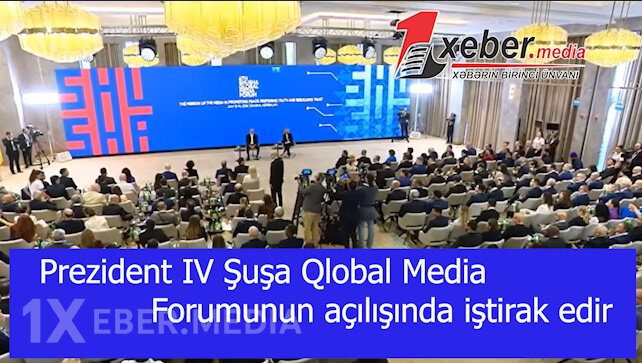 Əliyev  IV Şuşa Qlobal Media Forumunun açılışında iştirak edir-VİDEO