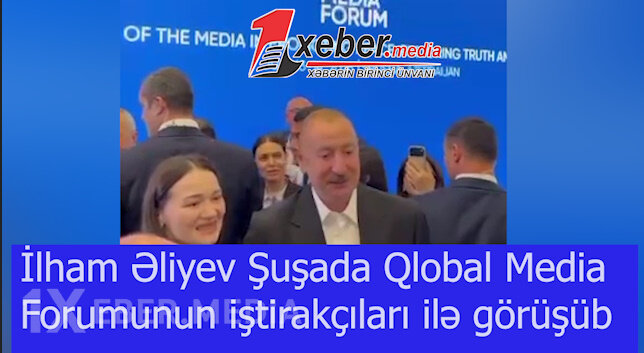 İlham Əliyev Şuşada Qlobal Media Forumunun iştirakçıları ilə görüşüb-VİDEO
