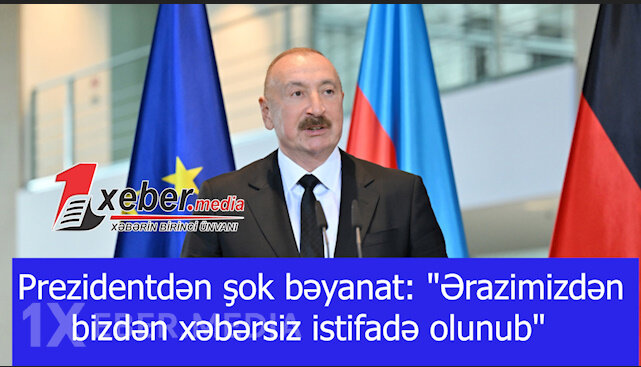 Prezidentdən şok bəyanat: "Ərazimizdən bizdən xəbərsiz istifadə olunub"-VİDEO