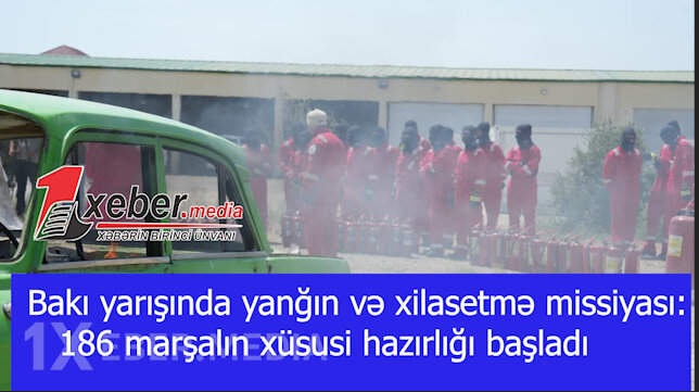 Bakı yarışında yanğın və xilasetmə missiyası: 186 marşalın xüsusi hazırlığı başladı-VİDEO