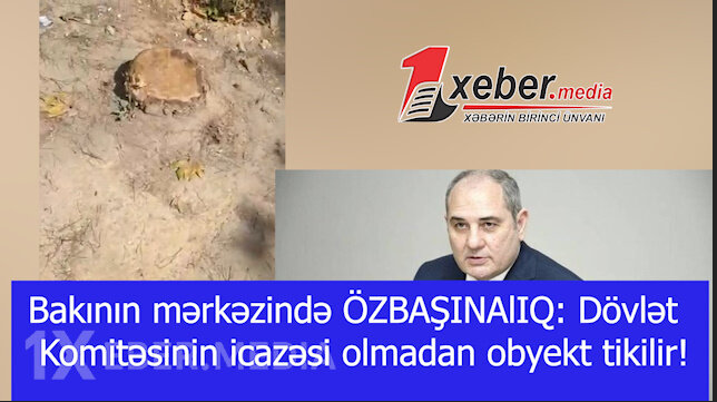 Bakının mərkəzində ÖZBAŞINAlIQ: Dövlət Komitəsinin icazəsi olmadan obyekt tikilir!-VİDEO