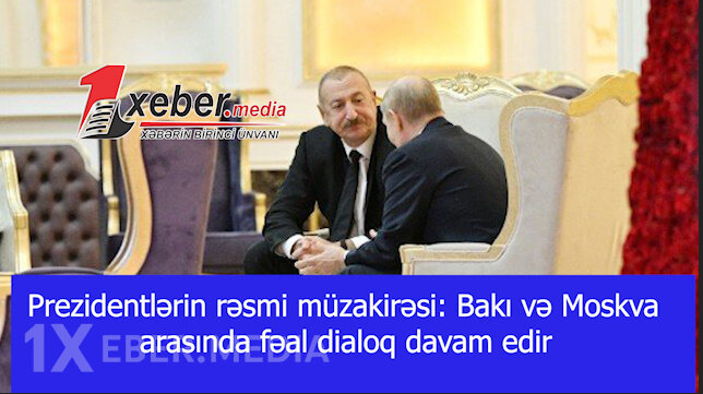Prezidentlərin rəsmi müzakirəsi: Bakı və Moskva arasında fəal dialoq davam edir-VİDEO