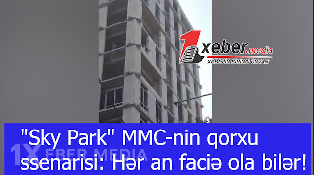 "Sky Park" MMC-nin qorxu ssenarisi: Hər an faciə ola bilər!-VİDEO