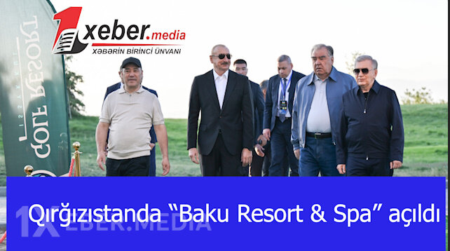 Qırğızıstanda “Baku Resort & Spa” açıldı-VİDEO