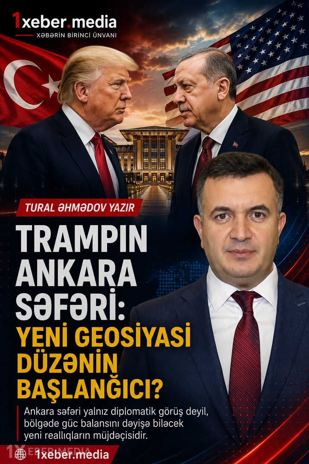 Trampın Ankara səfəri: Yeni geosiyasi düzənin başlanğıcı?