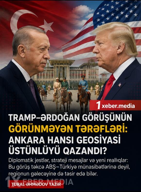 Tramp–Ərdoğan görüşünün görünməyən tərəfləri: Ankara hansı geosiyasi üstünlüyü qazandı?”