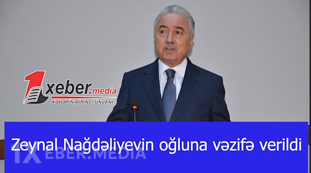 Zeynal Nağdəliyevin oğluna vəzifə verildi-VİDEO