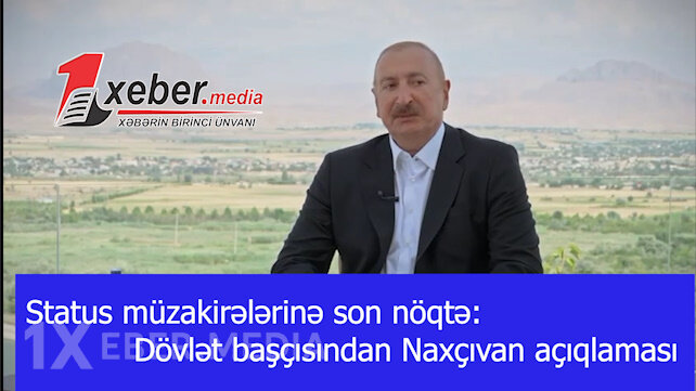 Status müzakirələrinə son nöqtə: Dövlət başçısından Naxçıvan açıqlaması-VİDEO